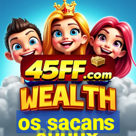 os sacans